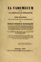 view El vademecum de los hacendados Cubanos, ó, Guia practica para curar la mayor parte de las enfermedades / por Honorato Bernard de Chateausalins.