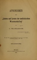 view Aphorismen zum "Lehren und Lernen der medicinischen Wissenschaften" / von Th. Billroth.