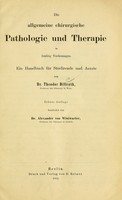 view Die allgemeine chirurgische Pathologie und Therapie in fünfzig Vorlesungen : ein Handbuch für Studirende und Aerzte / von Theodor Billroth ; bearbeitet von Alexander von Winiwarter.