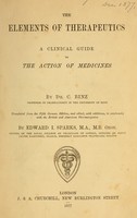 view The elements of therapeutics : a clinical guide to the action of medicines / by C. Binz ; tr. from the 5th German ed., and ed., with additions, in conformity with the British and American pharmacopoeias, by Edward I. Sparks.