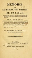 view Mémoire sur les hémorragies internes de l'utérus : qui a obtenu le prix d'émulation au concours ouvert (en 1818) par la Société de Médecine de Paris / par Veuve Boivin ; suivi des Aphorismes d'Andrew Blake sur les Hémmorragies utérines.