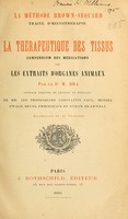 view La méthode Brown-Séquard traité d'histotherapie : la thérapeutique des tissus compendium des médications par les extraits d'organes animaux / par le Dr. M. Bra.