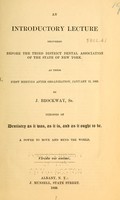 view An introductory lecture delivered before the Third District Dental Association of the State of New York : at their first meeting after organization, January 12, 1869 / by J. Brockway, Sr.