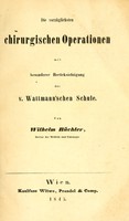 view Die vorzüglichsten chirurgischen Operationen mit besonderer Berücksichtigung der v. Wattmann'schen Schule / von Wilhelm Büchler.