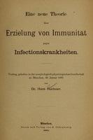 view Eine neue Theorie über Erzielung von Immunität gegen Infectionskrankheiten : Vortrag, gehalten in der morphologisch-physiologischen Gesellschaft zu München, 30. Januar 1883 / von Hans Buchner.