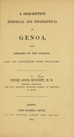 view A description, historical and topographical of Genoa : with remarks on the climate, and its influence upon invalids / by Henry Jones Bunnett.