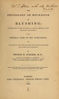 view The physiology or mechanism of blushing : illustrative of the influence of mental emotion on the capillary circulation; with a general view of the sympathies, and the organic relations of those structures with which they seem to be connected / by Thomas H. Burgess.