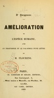 view Amélioration de l'espèce humaine : avec un frontispice et le fac-simile d'une lettre de M. Flourens.