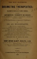 view The new handbook of dosimetric therapeutics, or, The treatment of diseases by simple remedies : including symptomatology, thermometry and uroscopy, with synoptical tables epitomising important clinical cases : a work particularly designed for practitioners / by Ad. Burggraeve ; tr. from the French, and ed. by Henry Arthur Allbutt.