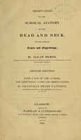 view Observations on the surgical anatomy of the head and neck : illustrated by cases and engravings / by Allan Burns.