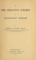 view On the operative surgery of malignant disease / by Henry T. Butlin.