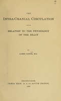 view The intra-cranial circulation and its relation to the physiology of the brain / by James Cappie, M.D.