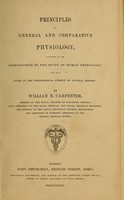 view Principles of general and comparative physiology : intended as an introduction to the study of human physiology : and as a guide to the philosophical pursuit of natural history / by William B. Carpenter.