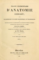 view Traité élémentaire d'anatomie comparée : suivi de recherches d'anatomie philosophique ou transcendante sur les parties primaires du système nerveux et du squelette intérieur et extérieur... / par C.-G. Carus ; traduit de l'allemand, sur la seconde édition, par J.-L. Jourdan.