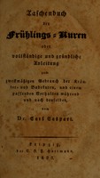 view Taschenbuch der Frühlings-Kuren, oder, Vollständige und gründliche Anleitung zum zweckmässigen Gebrauch der Kräuter- und Badekuren, und einem passenden Verhalten während und nach denselben / von Carl Caspari.