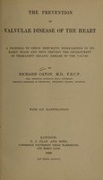 view The prevention of valvular disease of the heart : a proposal to check rheumatic endocarditis in its early stage and thus prevent the development of permanent organic disease of the valves / by Richard Caton.