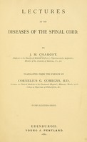 view Lectures on the diseases of the spinal cord / by J.M. Charcot ; tr. from the French by Cornelius G. Comegys.