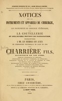 view Notices sur les instruments et appareils de chirurgie : sur les instruments de chirurgie vétérinaire : sur la coutellerie et sur divers moyens de fabrication, présentées a Mm. les membres des jurys de l'Exposition Universelle de Paris en 1855 / par Charriére fils.