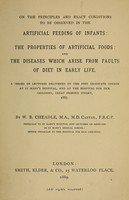 view On the principles and exact conditions to be observed in the artificial feeding of infants : the properties of artificial foods and the diseases which arise from faults of diet in early life ... / by W.B. Cheadle.