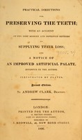 view Practical directions for preserving the teeth : with an account of the most modern and improved methods of supplying their loss : and a notice of an improved artificial palate, invented by the author / by Andrew Clark.