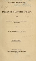 view Causes and cure of diseases of the feet : with practical suggestions as to their clothing / by C.H. Cleaveland.