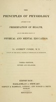 view The principles of physiology applied to the preservation of health, and to the improvement of physical and mental education / by Andrew Combe.