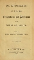 view Dr. Livingstone's 17 years' explorations and adventures in the wilds of Africa / ed. by John Hartley Coombs.