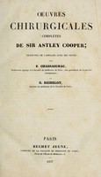 view Œuvres chirurgicales complètes / traduites de l'anglais, avec des notes, par  Chassaignac et G. Richelot. Ouvrage publisur le texte de l'ition qui para actuellement Paris sous la direction du Docteur Marinus.