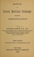 view Manual of general medicinal technology including prescription-writing / by Edward Curtis.