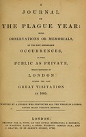 view A journal of the plague year, or, Memorials of the great pestilence in London, in 1665 / by Daniel De Foe.