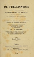 view De l'imagination : considérée dans ses effets directs sur l'homme et les animaux, et dans ses effets indirects sur les produits de la gestation : avec une notice sur la génération et les causes les plus probables des difformités de naissance / par J.-B. Demangeon.