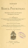 view Essay on medical pneumatology : a physiological, clinical, and therapeutic investigation of the gases / by J.N. Demarquay ; translated, with notes, additions, and omissions, by Samuel S. Wallian.