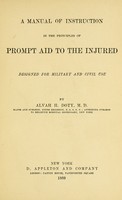 view A manual of instruction in the principles of prompt aid to the injured : designed for military and civil use / by Alvah H. Doty.