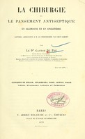 view La chirurgie et le pansement antiseptique en Allemagne et en Angleterre : lettres adressées à M. le professeur van den Corput / par Gaston du Pré.