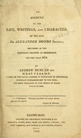 view An account of the life, writings, and character of the late Dr. Alexander Monro Secundus : delivered as the Harveian Oration at Edinburgh, for the year 1818 / by Andrew Duncan.