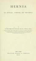 view Hernia : its etiology, symptoms and treatment / by W. McAdam Eccles.