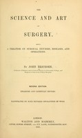 view The science and art of surgery : being a treatise on surgical injuries, diseases, and operations / by John Erichsen.