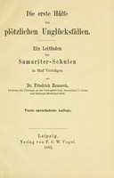 view Die erste Hülfe bei plötzlichen Unglücksfällen : ein Leitfaden für Samariter-Schulen : in fünf Vorträgen / von Friedrich von Esmarch.