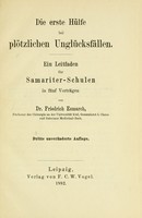 view Die erste Hülfe bei plötzlichen Unglücksfällen : ein Leitfaden für Samariter-Schulen in fünf Vorträgen / von Friedrich Esmarch.