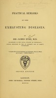 view Practical remarks on some exhausting diseases / by James Eyre.