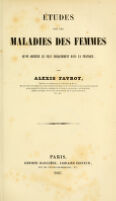 view Etudes sur les maladies des femmes qu'on observe le plus fréquemment dans la pratique / par Alexis Favrot.