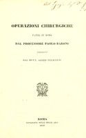 view Operazioni chirurgiche fatte in Roma dal Professore Paolo Baroni / descritte dal Alceo Feliciani.