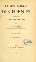 view La cure radicale des hernies : particulièrement chez les enfants / par G. Félizét.