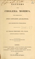 view Letters upon cholera morbus : with observations upon contagion, quarantine, and disinfecting fumigations / by William Fergusson.