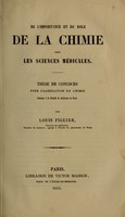 view De l'importance et du role de la chimie dans les sciences médicales / par Louis Figuier.