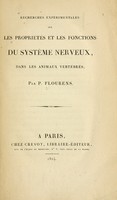 view Récherches expérimentales sur les propriétés et les fonctions du système nerveux, dans les animaux vertébrés / par P. Flourens.