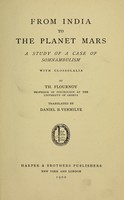 view From India to the planet Mars : a study of a case of somnambulism with glossolalia / by Th. Flournoy ; translated by Daniel B. Vermilye.