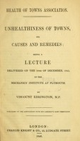 view Unhealthiness of towns, its causes and remedies : being a lecture delivered on the 10th of December, 1845, in the Mechanics' Institute at Plymouth / by Viscount Ebrington.