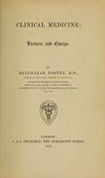 view Clinical medicine : lectures and essays / by Balthazar Foster.