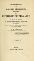 view Causes générales des maladies chroniques : spécialement de la phthisie pulmonaire, et moyens de prévenir le développement de ces affections : avec l'exposé succinct des recherches expéreimentales sur les fonctions de la peau, qui ont obtenu un prix montyon a l'institut de France, dans sa séance publique de 1840 / par A. Fourcault.